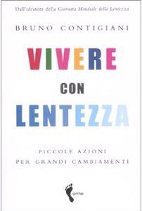 B. Contigiani – Vivere con lentezza: piccole azioni per grandi cambiamenti